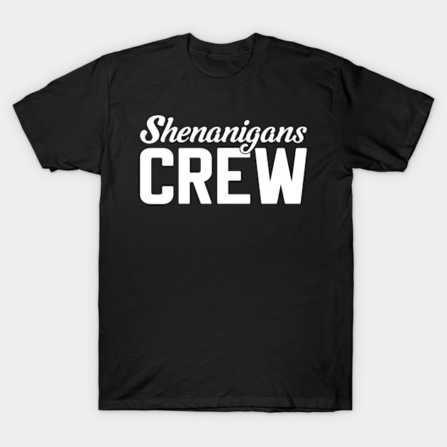 Shenanigans Crew - Funny Irish Green Day, St. Patrick's Day Gift For Men, Women & Kids T-Shirt by Art Like Wow Designs